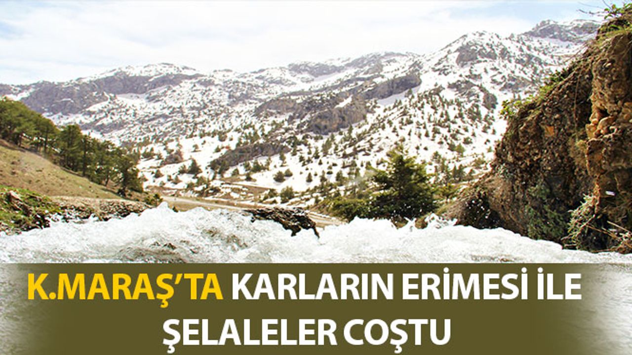 Kahramanmaraş'ta Karların Erimesi İle Şelaleler Coştu