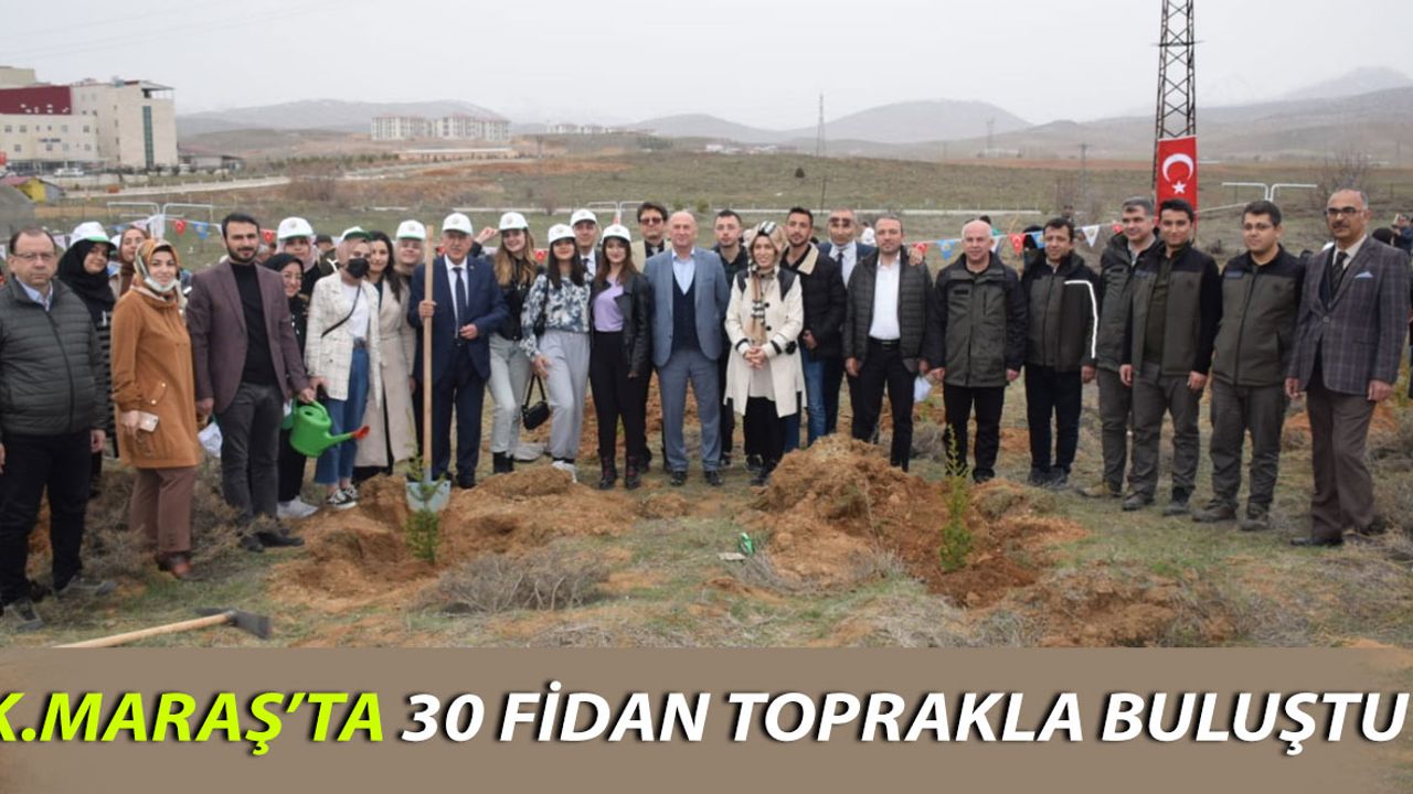 Kahramanmaraş’ta 30 Bin Fidanı Toprakla Buluştu
