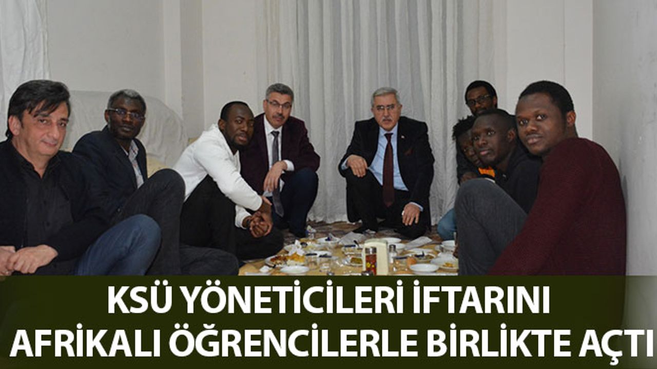 KSÜ Yöneticileri İftarını Afrikalı Öğrencilerle Birlikte Açtı