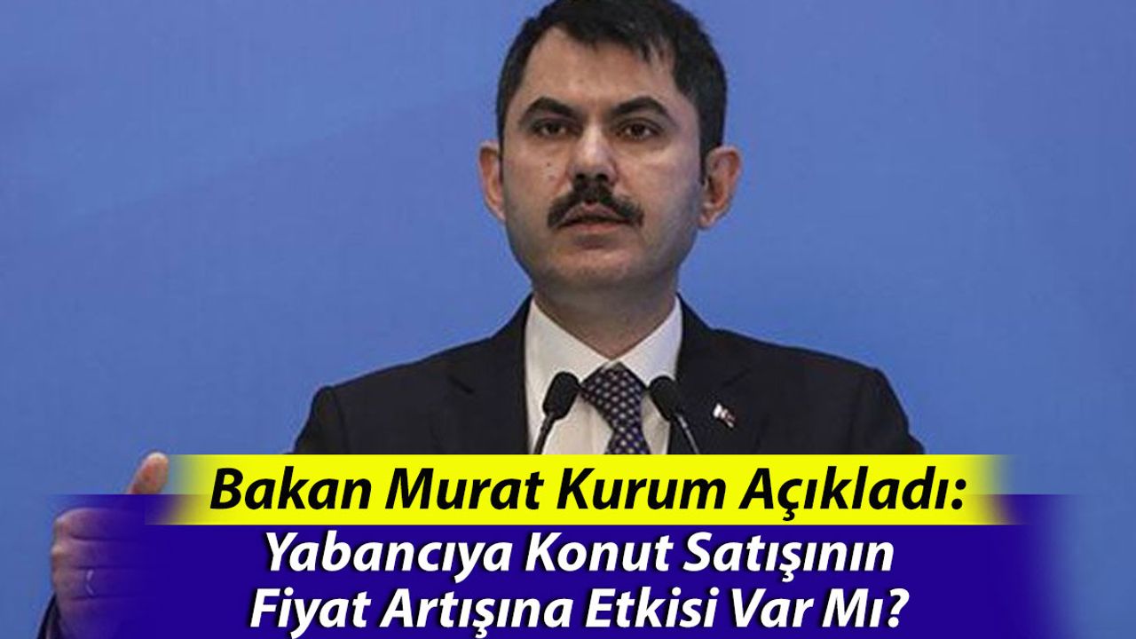 Kurum Açıkladı: Yabancıya Konut Satışının Fiyat Artışına Etkisi Var Mı?