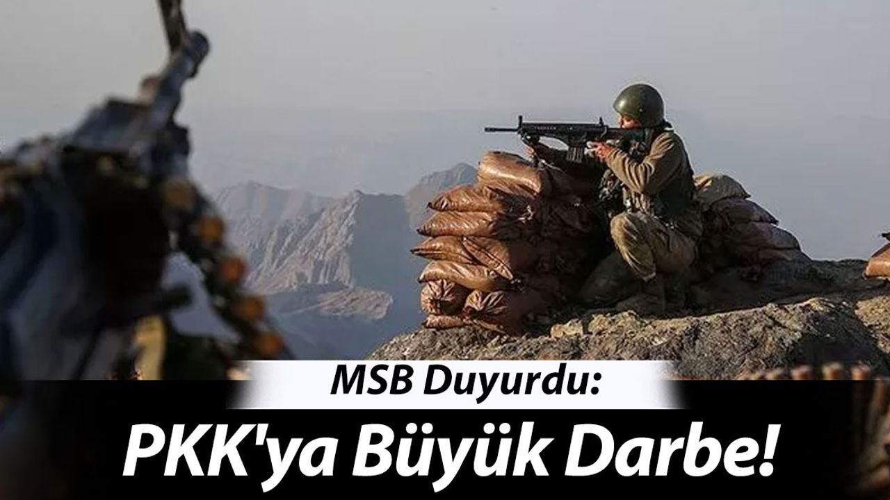 MSB Duyurdu: PKK'ya Büyük Darbe