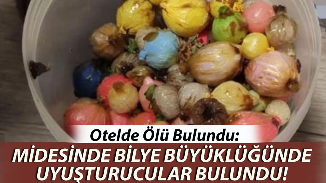 Otelde Ölü Bulundu: Midesinden 352 Adet Poşet Uyuşturucu Çıktı
