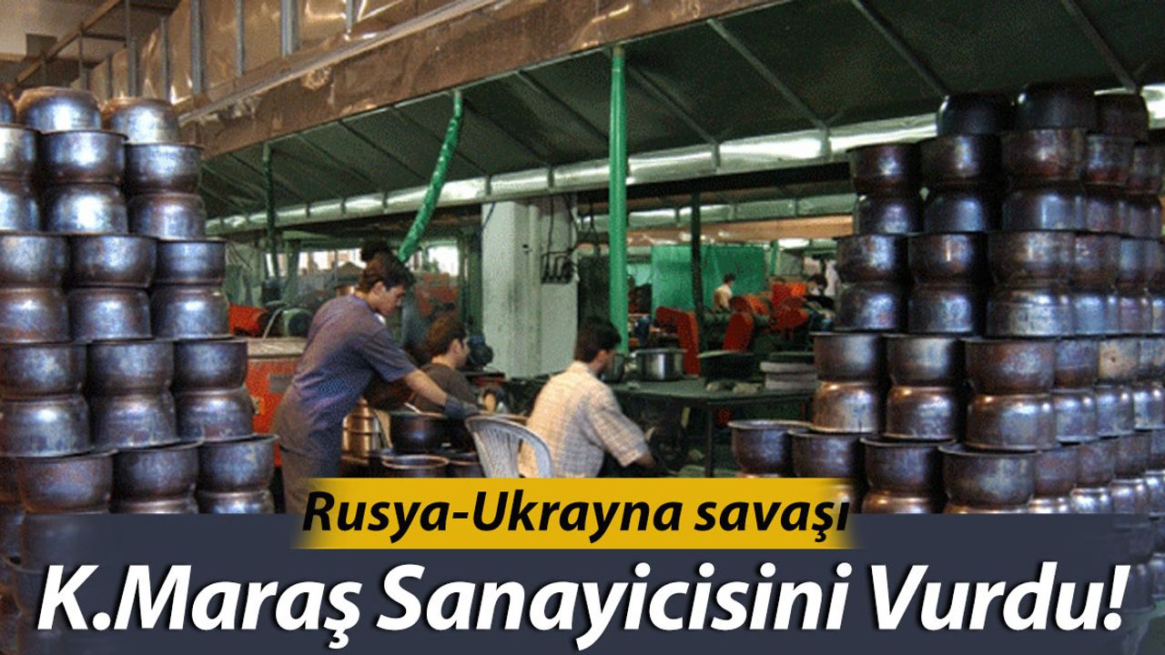 Rusya-Ukrayna Savaşı Kahramanmaraş Sanayicisini Vurdu
