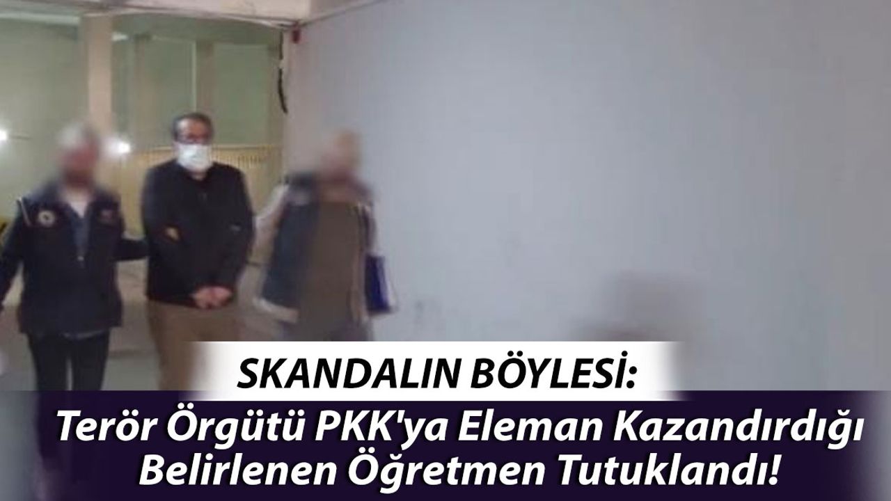 Terör Örgütü PKK'ya Eleman Kazandırdığı Belirlenen Öğretmen Tutuklandı