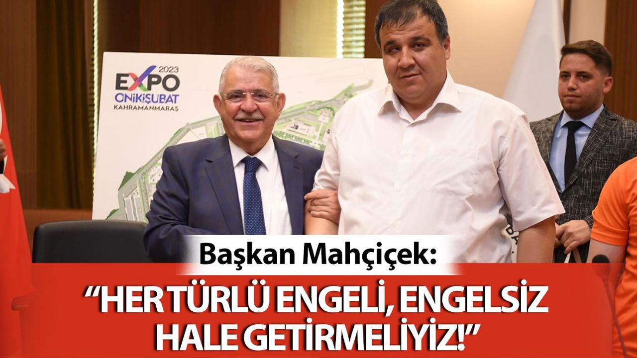Başkan Mahçiçek: "Her Türlü Engeli, Engelsiz Hale Getirmeliyiz"