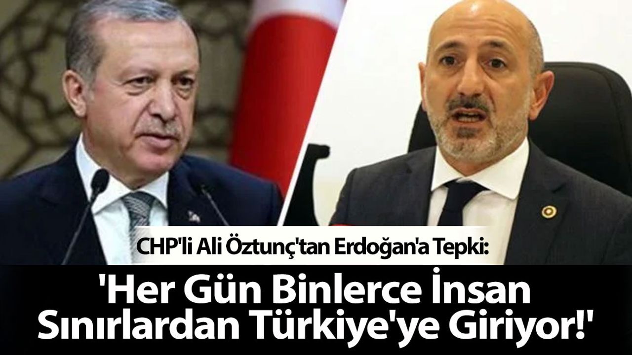 CHP'li Ali Öztunç'tan Erdoğan'a Tepki