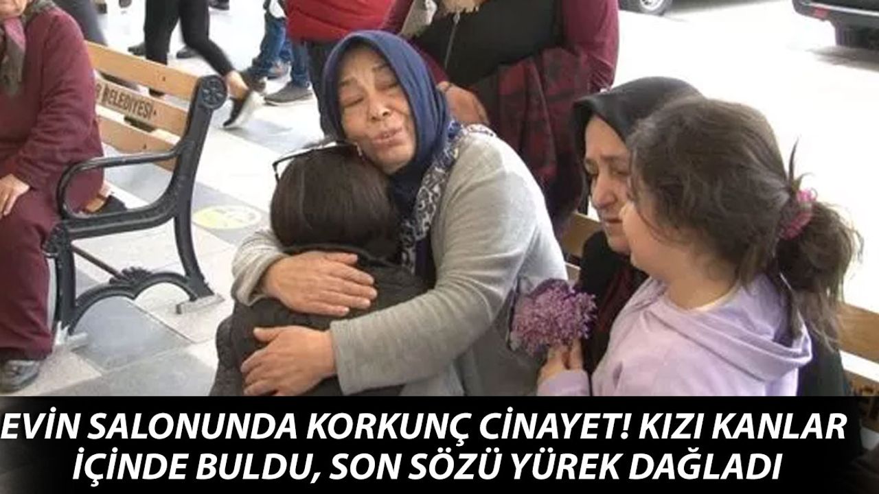 Evin Salonunda Korkunç Cinayet! Kızı Kanlar İçinde Buldu