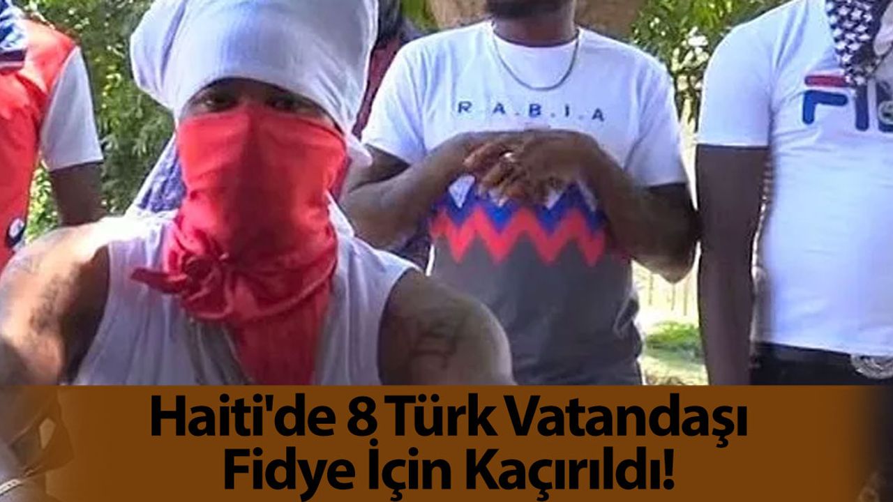 Haiti'de 8 Türk Vatandaşı Fidye İçin Kaçırıldı