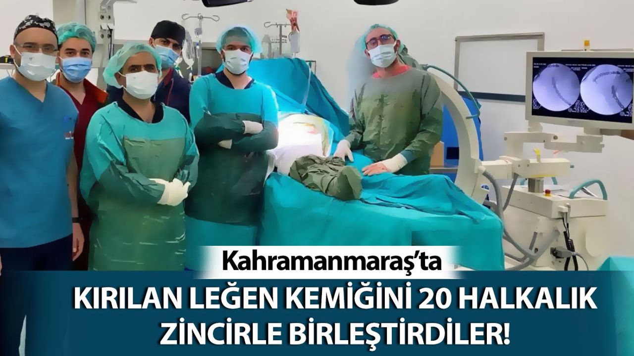 Kahramanmaraş'ta Kırık Kemik Zincirle Birleştirildi