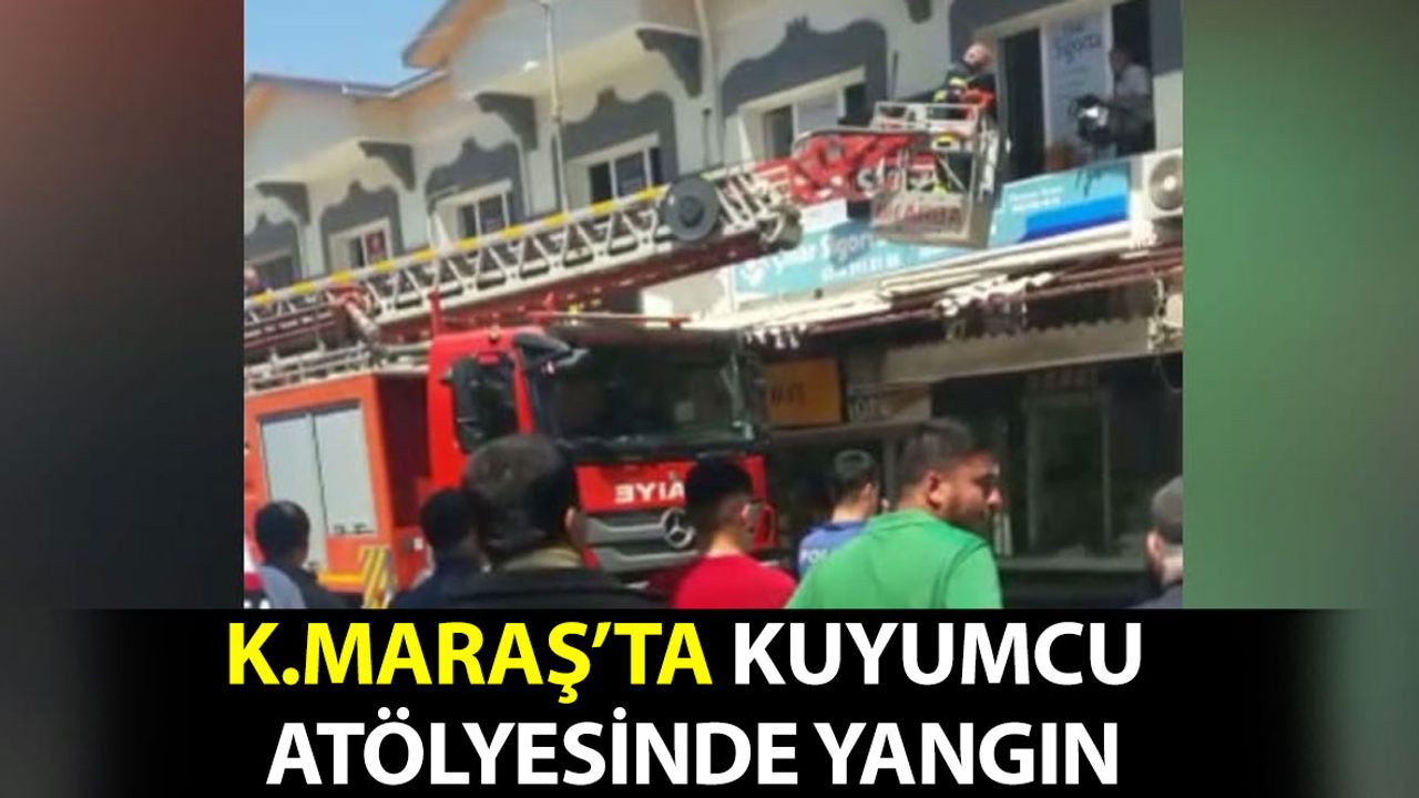Kahramanmaraş'ta Kuyumu Atölyesinde Yangın Çıktı