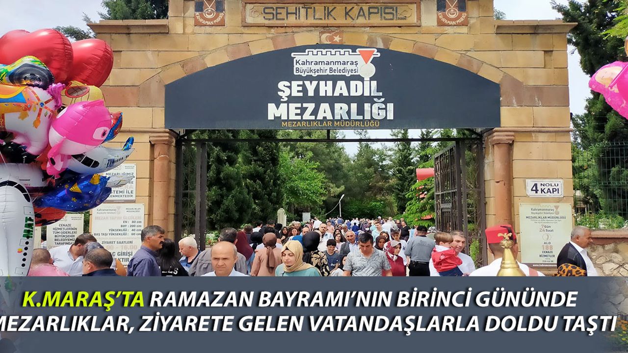 Kahramanmaraş'ta Mezarlıklar Ziyarete Gelen Vatandaşlarla Doldu Taştı