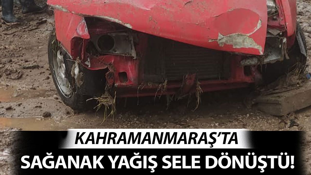 Kahramanmaraş'ta Sağanak Sele Neden Oldu