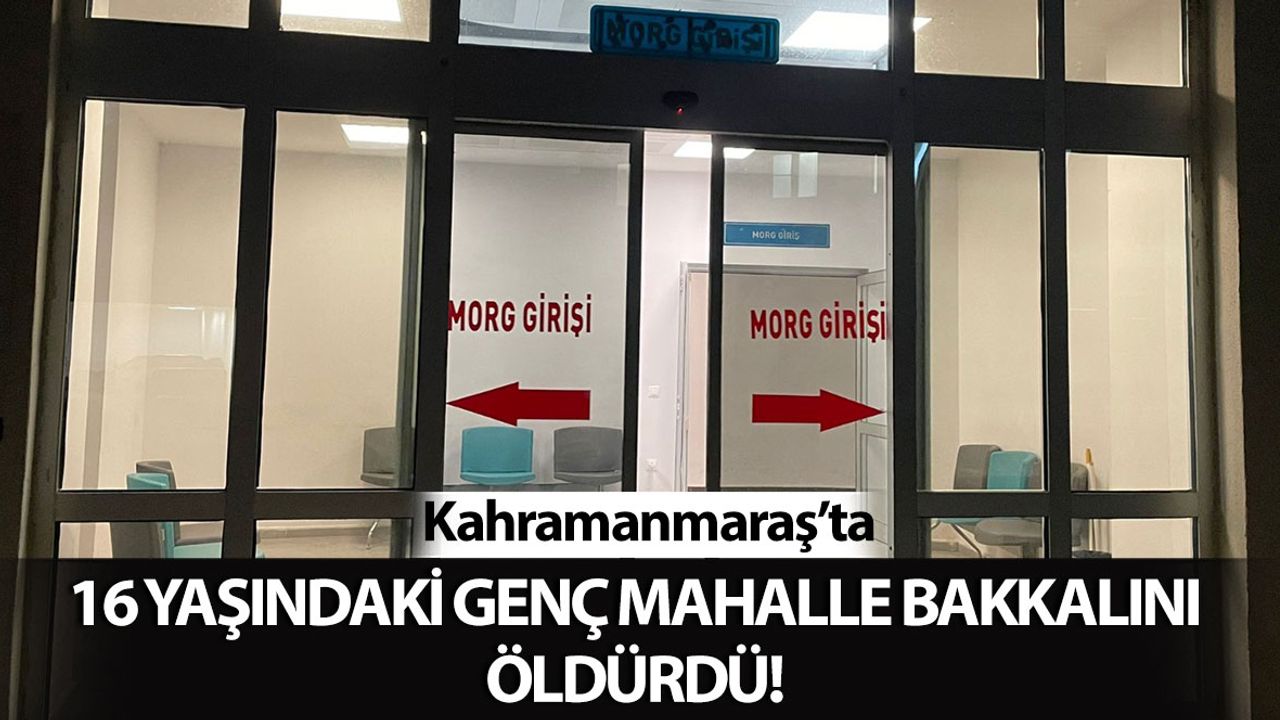 Kahramanmaraş'ta Silahlı Saldırıya Uğrayan Bakkal Sahibi Öldü