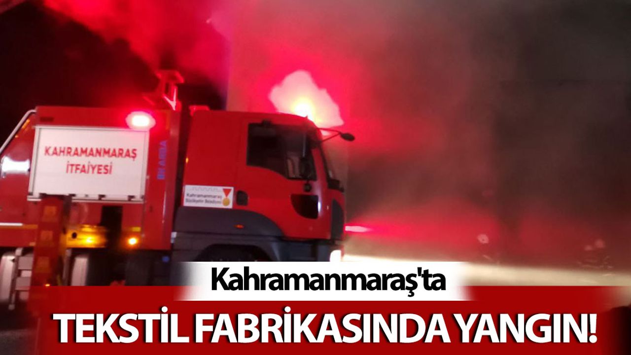 Kahramanmaraş'ta Yangın: Maddi Hasar Oluştu