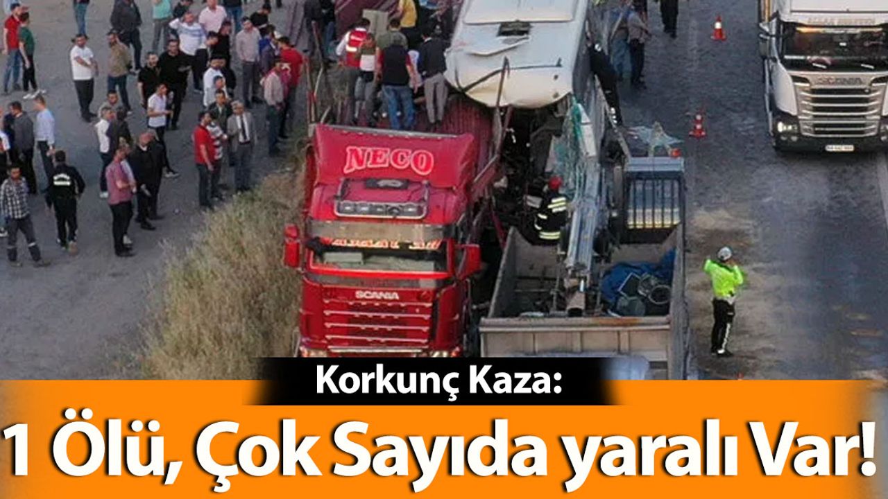 Korkunç Trafik Kazası: 1 Ölü, Çok Sayıda Yaralı