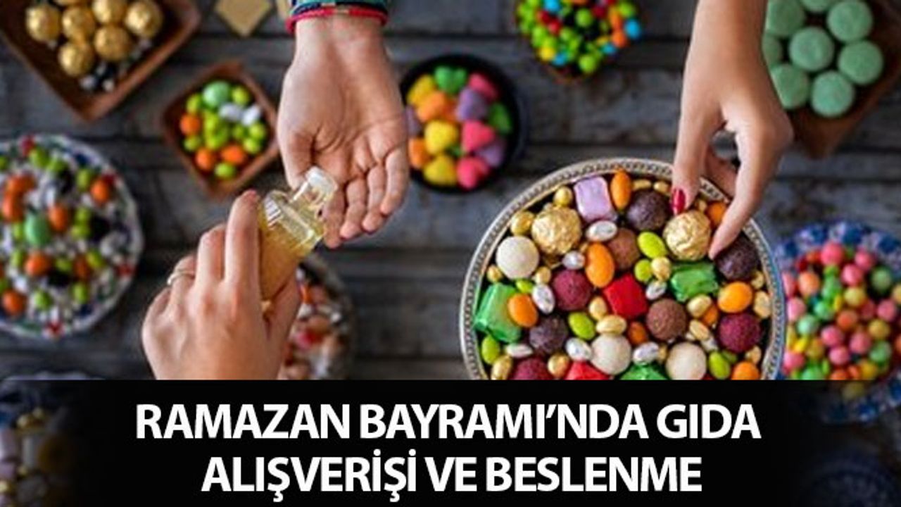 Ramazan Bayramı’nda Gıda Alışverişi Ve Beslenme