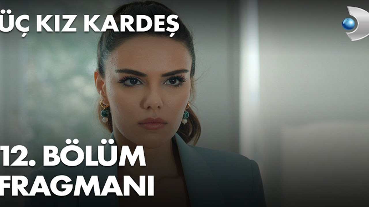 Üç Kız Kardeş 12. Bölüm İzle