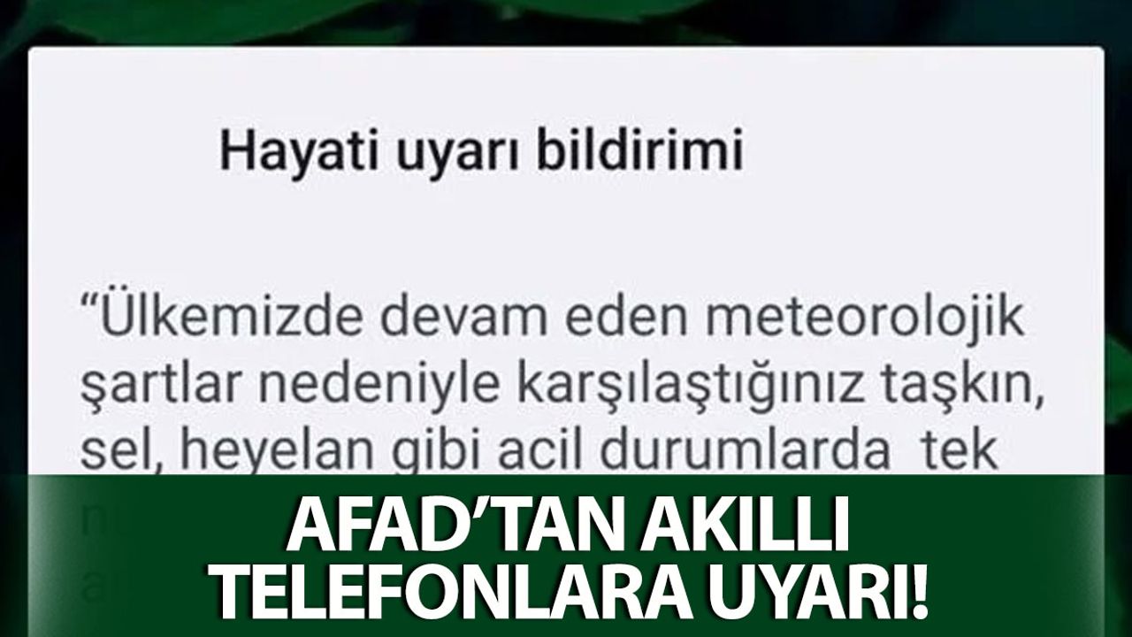 AFAD'tan Akıllı Telefonlara "Hayati Uyarı Bildirimi"