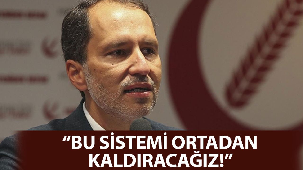 Erbakan: "Bu Sistemi Ortadan Kaldıracağız"