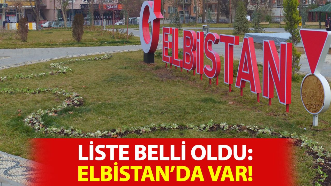 İl Olmaya Yakın İlçeler Belli Oldu: Listede Elbistan'da Var