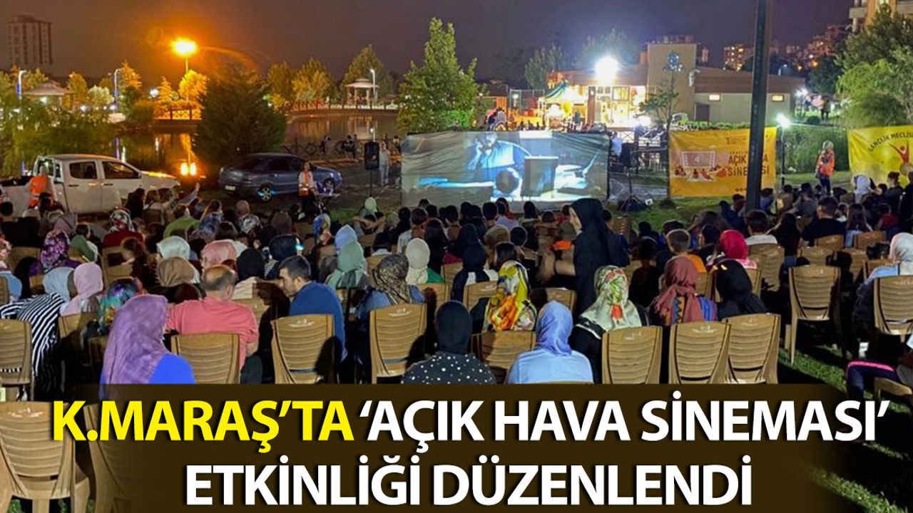 Kahramanmaraş'ta 'Açık Hava Sineması' Etkinliği Gerçekleştirildi