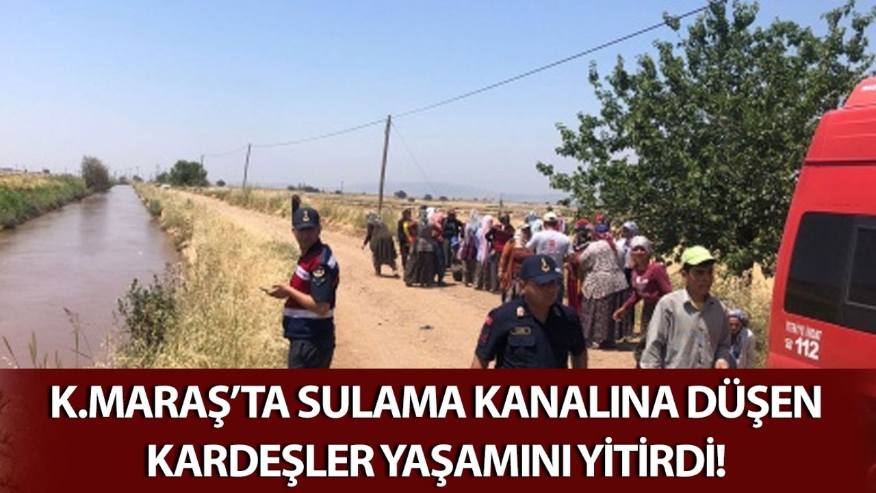 Kahramanmaraş'ta Kanala Düşen 2 Kardeş Yaşamını Yitirdi
