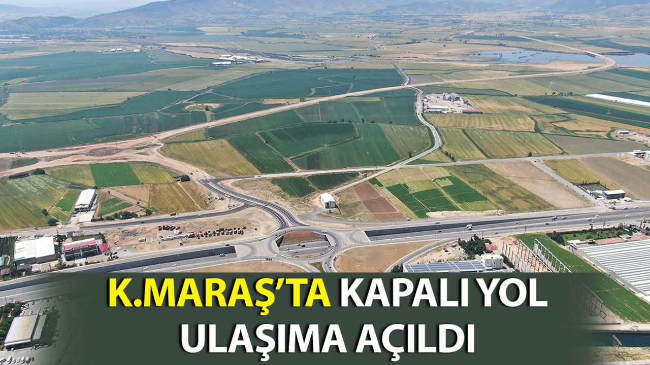 Kahramanmaraş'ta Kapalı Arter Ulaşıma Açıldı