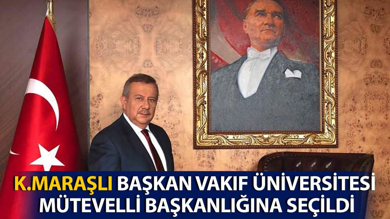 Kahramanmaraşlı Başkan Üniversite Mütevelli Başkanlığına Seçildi