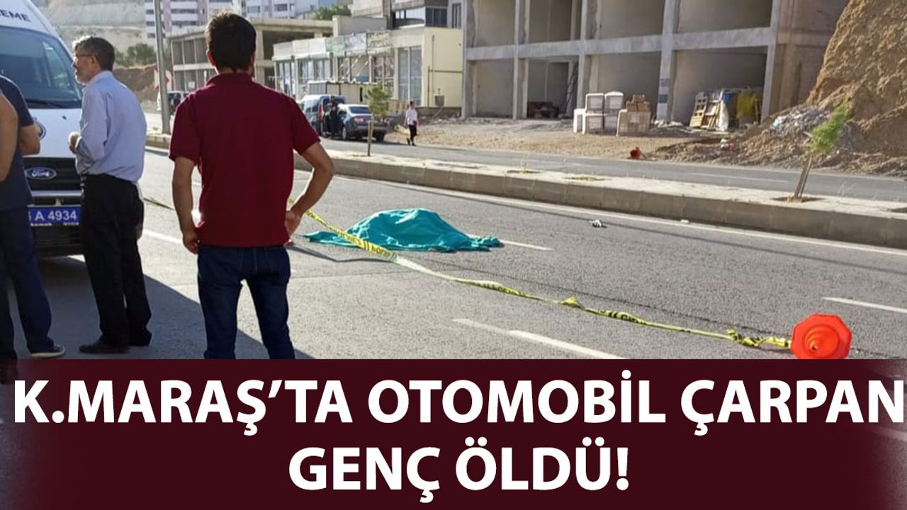 Kahramanmaraş’ta Yolun Karşısına Geçmek İsterken Canından Oldu