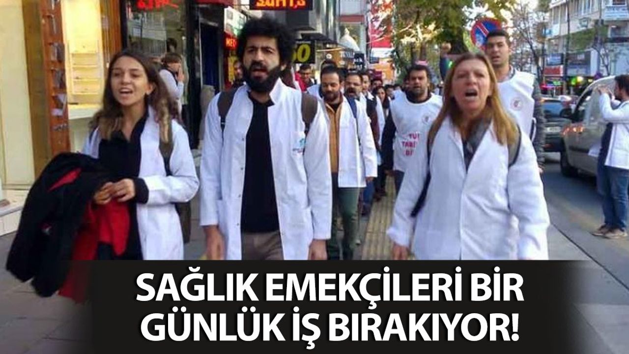 Sağlık Emekçileri Bir Günlük İş Bırakıyor