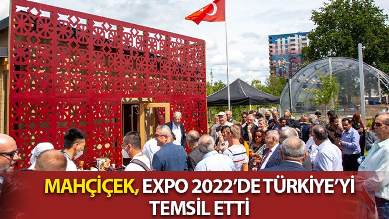 Başkan Mahçiçek, EXPO 2022'de Türkiye'yi Temsil Etti