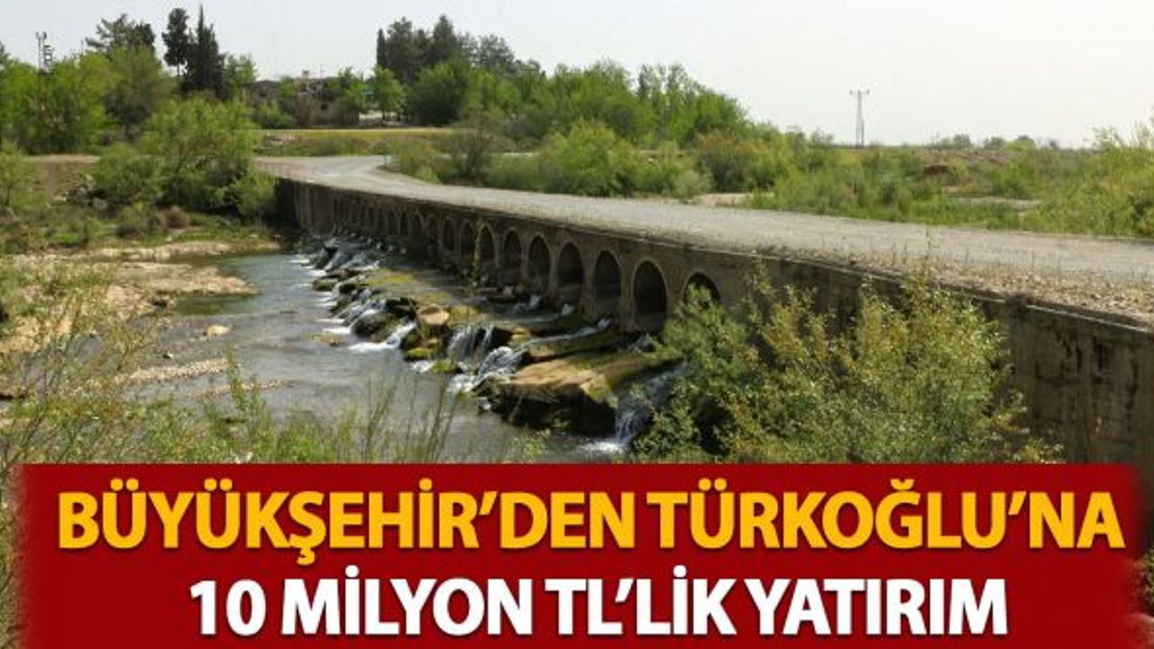 Büyükşehir'den Türkoğlu'na 10 Milyon TL'lik Yatırım