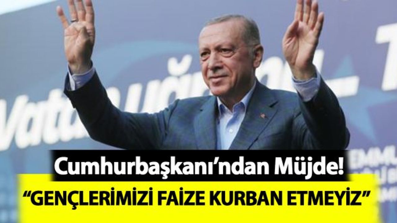 Cumhurbaşkanı Erdoğan KYK Borcu Olanlara Müjde Verdi