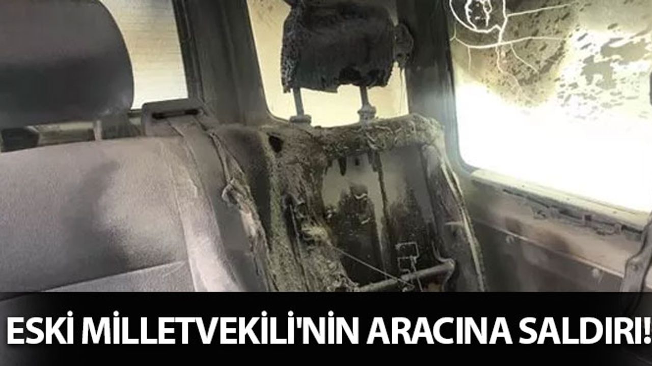 Eski AK Parti Milletvekili'nin Aracına Saldırı