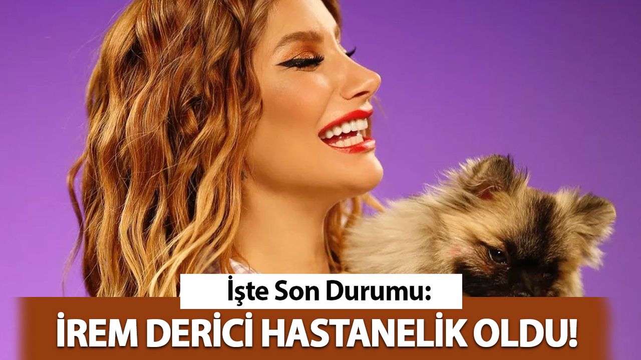 İrem Derici'den Korkutan Haber