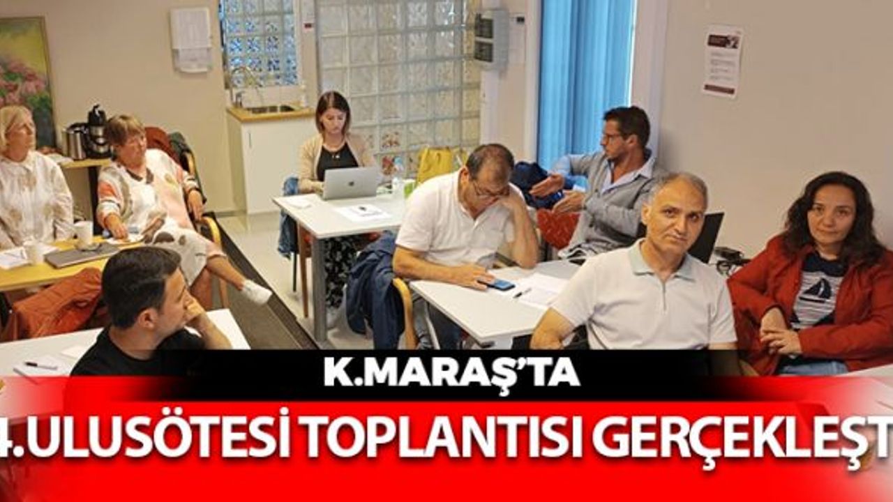 Kahramanmaraş'ta 4. Ulusötesi Toplantısı Gerçekleşti