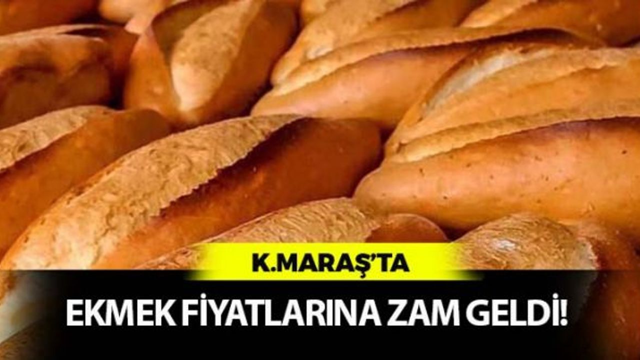 Kahramanmaraş'ta Ekmeğe 1 Yılda 4 Zam