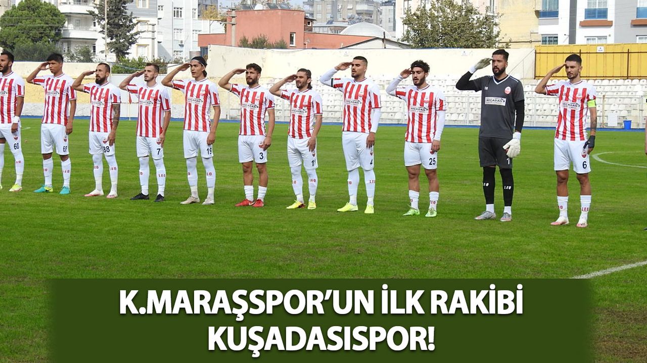 Kahramanmaraşspor’un İlk Rakibi Kuşadasıspor