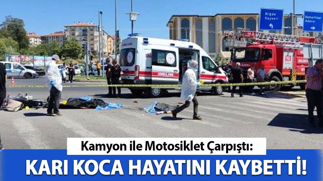Kamyon ile Çarpışan Motosikletteki Karı Koca Hayatını Kaybetti