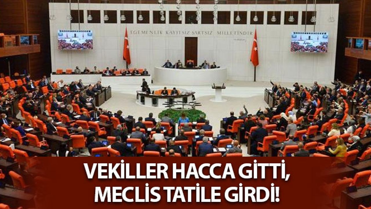 Meclis'i Erken Tatil Edip Hacca Gittiler