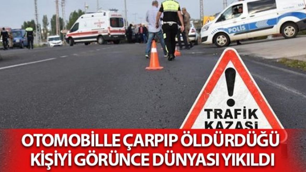 Otomobille Çarpıp Öldürdüğü Kişiyi Görünce Dünyası Yıkıldı