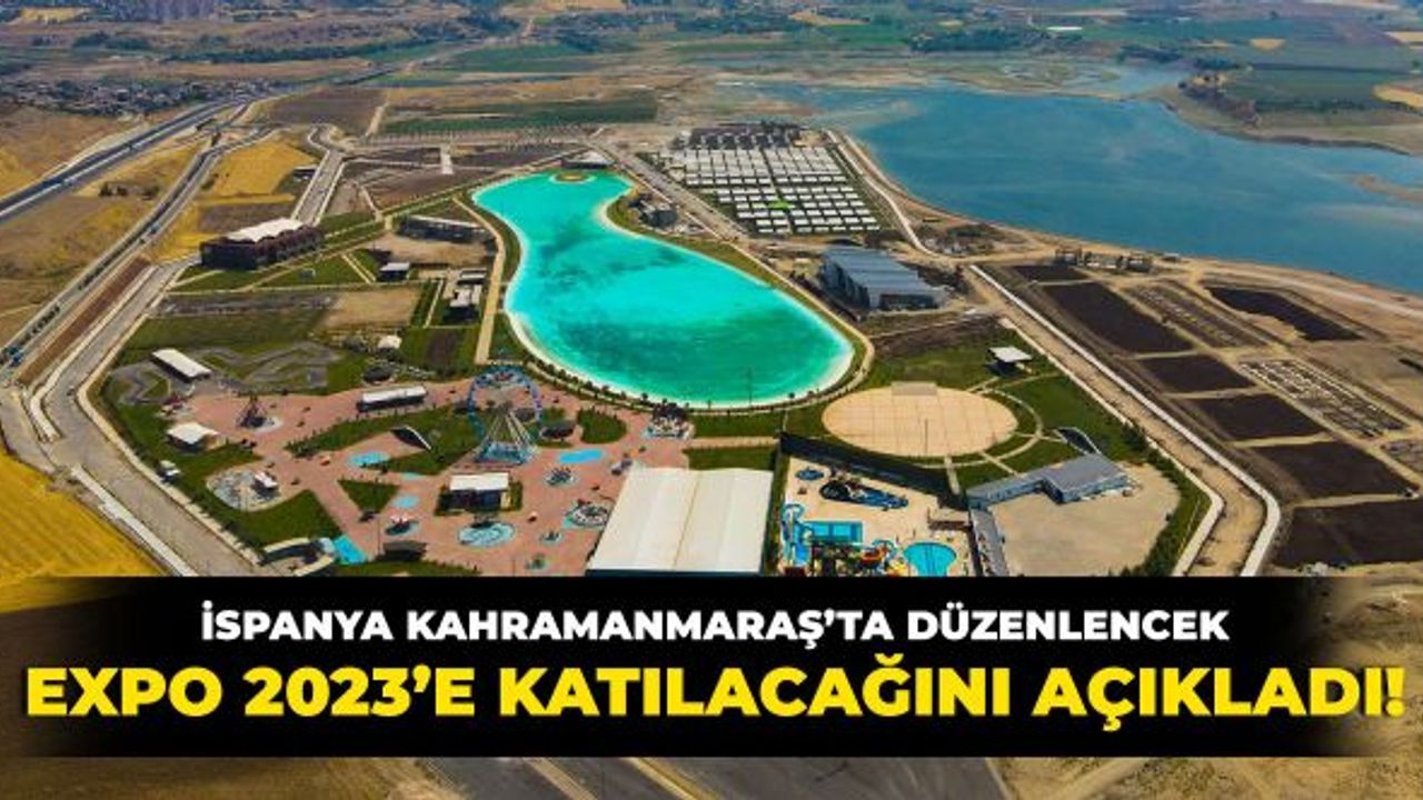 İspanya Kahramanmaraş'ta Düzenlenecek EXPO 2023’e Katılacağını Açıkladı