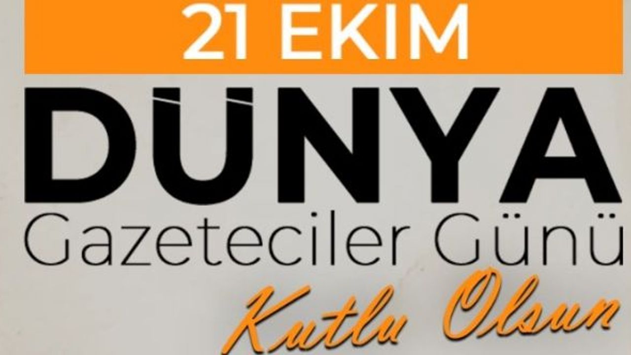 21 Ekim Dünya Gazeteciler Günü kutlu olsun...