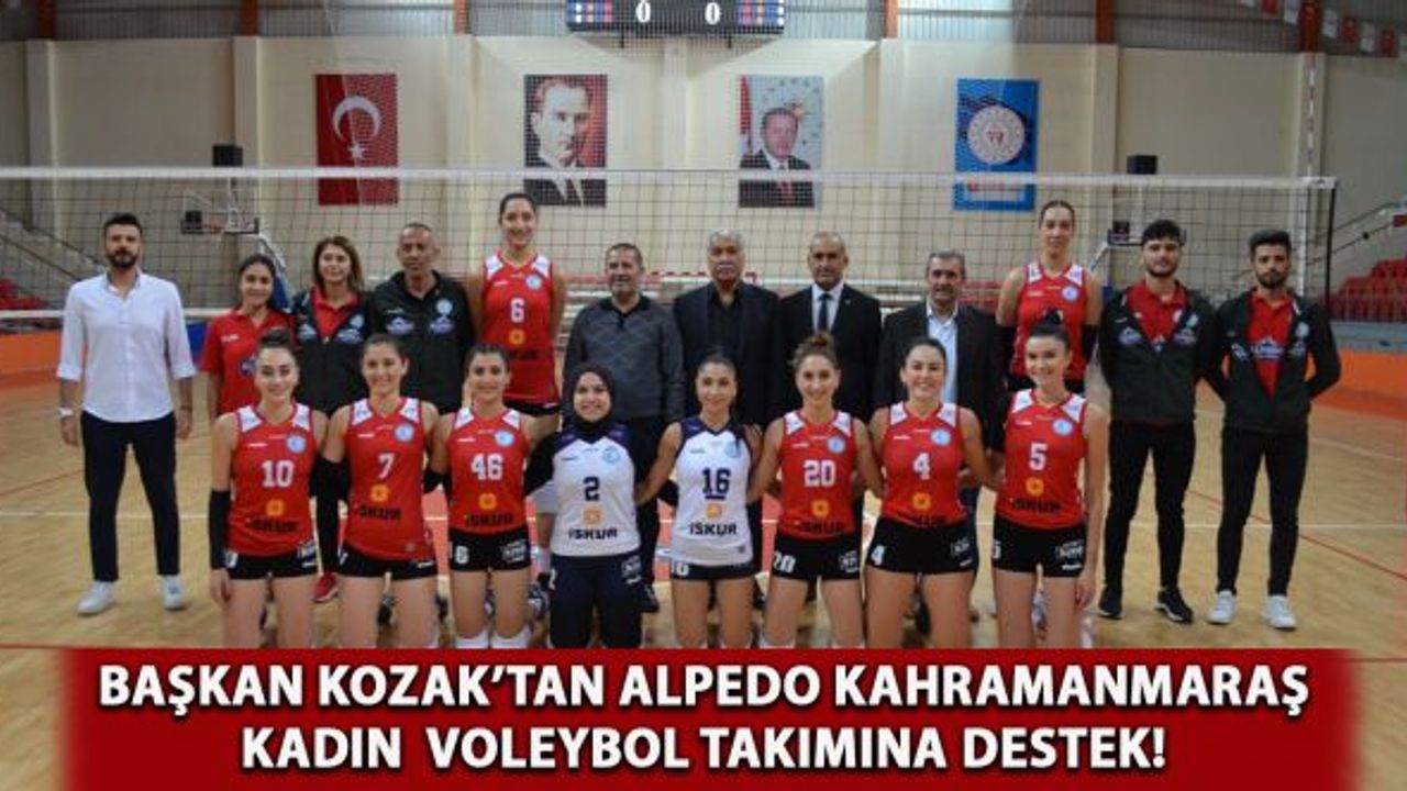 Başkan Kozak’tan Alpedo Kahramanmaraş Kadın Voleybol Takımına Destek