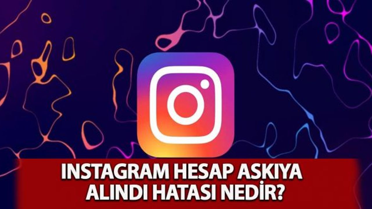 Instagram hesap askıya alındı hatası nedir?