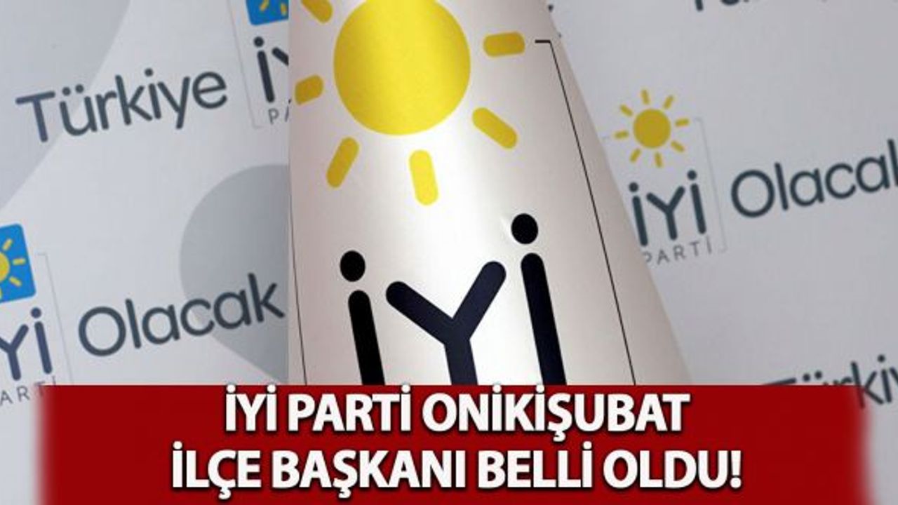 İYİ Parti Onikişubat İlçe Başkanı Osman Ay oldu