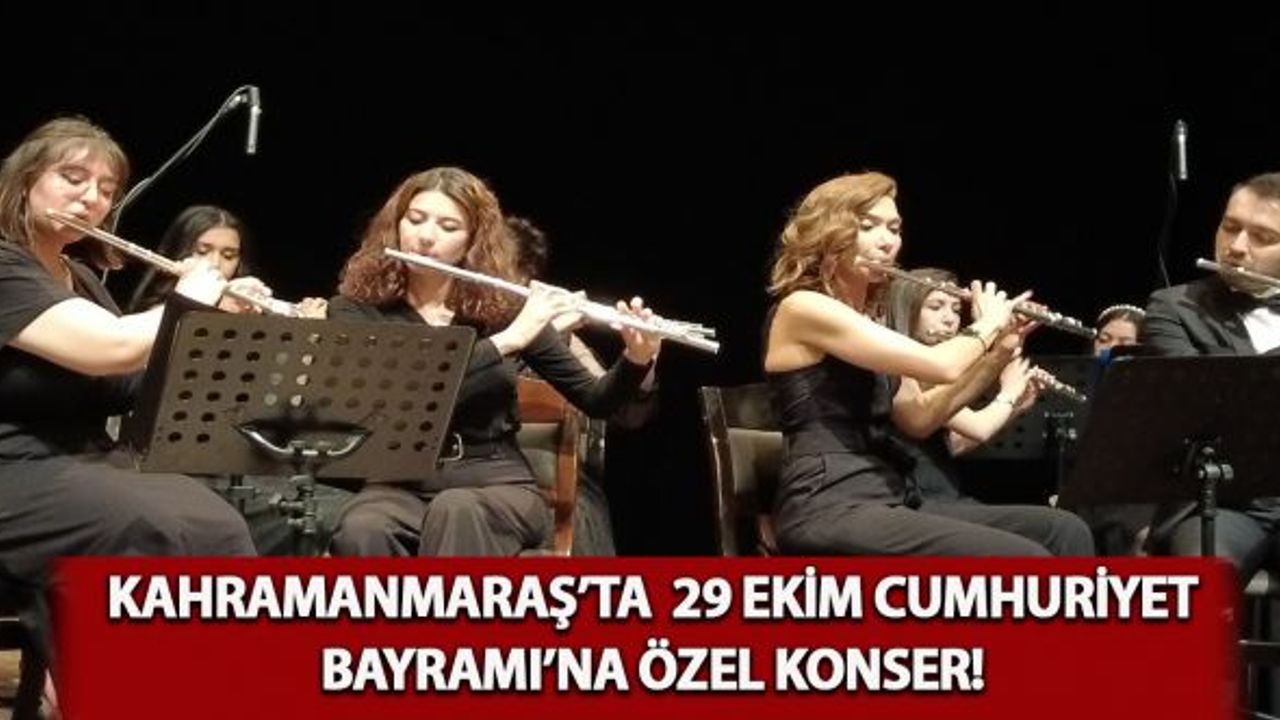 Kahramanmaraş'ta 29 Ekim Cumhuriyet Bayramı'na özel konser!