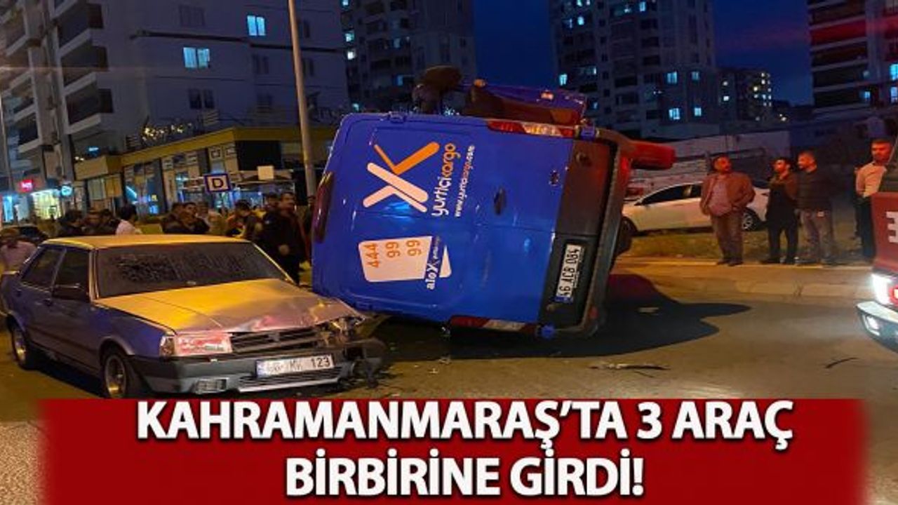 Kahramanmaraş'ta 3 aracın karıştığı korkunç kaza!