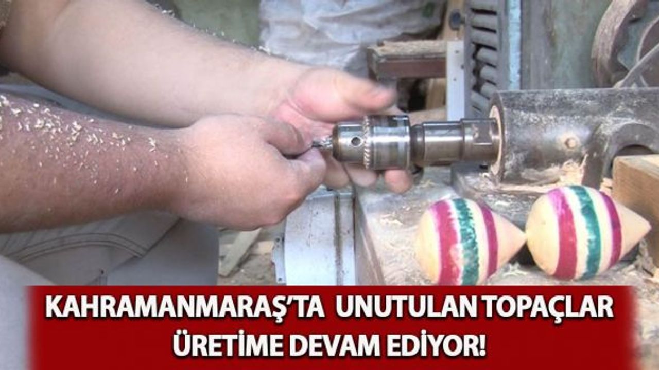 Kahramanmaraş'ta unutulan topaçlar üretimi sürüyor!