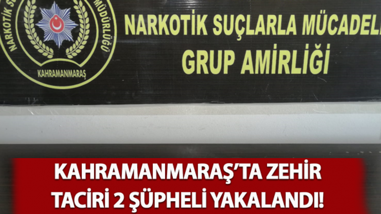Kahramanmaraş'ta zehir tacirlerine baskın: 2 gözaltı